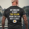 My English Is Not The Yellow From The Egg But It Goes Slogan T-Shirt mit Rückendruck Geschenke für alte Männer