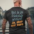 Hast Du Die Schokolade Gesehen Candy S T-Shirt mit Rückendruck Geschenke für alte Männer