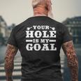 Your Hole Is My Goal T-Shirt mit Rückendruck Geschenke für alte Männer