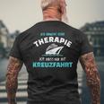 Ich Brauche Keine Therapie Ich Muss Nur Auf Kreuzfahrt T-Shirt mit Rückendruck Geschenke für alte Männer