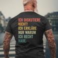 Ich Diskutiere Nicht Ich Erkläre Nur Warum Ich Recht Hab T-Shirt mit Rückendruck Geschenke für alte Männer