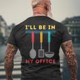 I'll Be In My Office Kitchen Chef Cooks Tools Men's T-shirt Back Print Gifts for Old Men