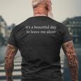 It's a Beautiful Day To Leave Me Alone Men's Back Print T-Shirt Gifts for Old Men