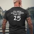 You Know What's More Than 24 25 T-Shirt mit Rückendruck Geschenke für alte Männer