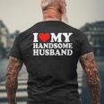 I Love My Handsome Husband I Love My Husband Men's T-shirt Back Print Gifts for Old Men