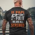 If Papi Cant Fix It Were All Screwed Father's Day Gifts Men's Back Print T-Shirt Gifts for Old Men