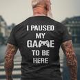 I Paused My Game To Be Here Gamer Gaming Camiseta Hombre Estampado Espalda Regalos para ancianos