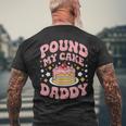 Pound My Cake Daddy Gag For Bakers Men's T-shirt Back Print Gifts for Old Men