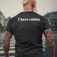 I Have Rabies Minimalist And Quote I Have Rabies Men's T-shirt Back Print Gifts for Old Men