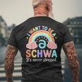 Science Of Reading I Want To Be A Schwa It's Never Stressed Men's T-shirt Back Print Gifts for Old Men