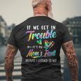 If We Get In Trouble It's My Mom's Fault Tie Dye Men's T-shirt Back Print Gifts for Old Men
