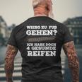 Wieso Zu Fuß Gehen Ich Habe Aberier Gesunde Reifen Car T-Shirt mit Rückendruck Geschenke für alte Männer