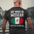 My Wife Is Mexican Nothing Scares Me Mexico Flag Proud Men's Back Print T-Shirt Gifts for Old Men