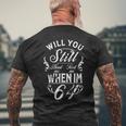 Will You Still Need Me To Feed Me When I'm 64 64Th Birthday T-Shirt mit Rückendruck Geschenke für alte Männer