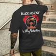 Black History Is My Valentine Black History Month Men's T-shirt Back Print Gifts for Him