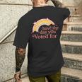 Have The Day You Voted For Men's T-shirt Back Print Gifts for Him