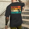 Divertido Tenis Rachet Is Not The Problem Jugadores De Tenis Camiseta Hombre Estampado Espalda Regalos para él