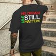 His Dream Still Matters Martin Luther King Jr Mlk Day Men's T-shirt Back Print Gifts for Him