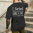 I Farted That's As Close To Giving A Shit As You're Going To Men's T-shirt Back Print Funny Gifts