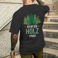 Sayings Der Mit Dem Wald Speicht Holzfäller Forst T-Shirt mit Rückendruck Geschenke für Ihn