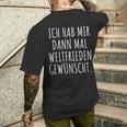 Ich Habe Mir Dann Mal Weltfrieden Wunt T-Shirt mit Rückendruck Geschenke für Ihn