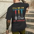 I'll Be In My Office Kitchen Chef Cooks Tools Men's T-shirt Back Print Gifts for Him