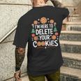 I'm Here To Delete Your Cookies Tech Baking Humour T-Shirt mit Rückendruck Geschenke für Ihn