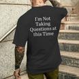 I'm Not Taking Questions At This Time Apparel Men's T-shirt Back Print Gifts for Him