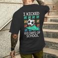 I Kicked 100 Days Of School Soccer Player Sports 100Th Day Men's T-shirt Back Print Funny Gifts