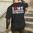 I Love My Handsome Husband I Love My Husband Men's T-shirt Back Print Gifts for Him