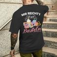 Mir Reicht's Ich Geh Crafts Hobby Hobbyist Slogan T-Shirt mit Rückendruck Geschenke für Ihn