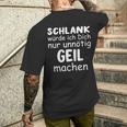 Schlank Würde Dich Nur Unnötig Geil Machen Lustige Spruch T-Shirt mit Rückendruck Geschenke für Ihn