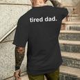 Tired Dad New Daddy Dadaatertag Spruch Lustig T-Shirt mit Rückendruck Geschenke für Ihn