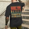 Have You Tried Turning It Off And On Again T-Shirt mit Rückendruck Geschenke für Ihn