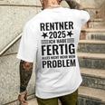 Rentner 2025 Ich Habe Fertig Alles Nicht Mehr Mein Problem T-Shirt mit Rückendruck Geschenke für Ihn