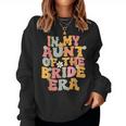 In My Aunt Of The Bride Era Groovy Aunt Auntie Of The Bride Women Sweatshirt