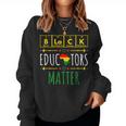 Black Educators Matter Black History Month Teacher Periodic Women Sweatshirt