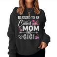 Blessed To Be Called Mom And Gigi Mother's Day Floral Women Women Sweatshirt