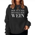 Der Tut Nix Der Will Nur Wein Wine Lovers Red Wine Sweatshirt Frauen