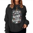 If I End Up Like My Mother Please Euthanize Me Women Sweatshirt