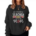 My Favorite Teacher Calls Me Mom Cute Flowers Women Sweatshirt