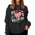 My Dad Is My Valentine For Boys Girls Valentine's Day Women Sweatshirt