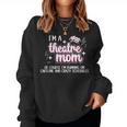 I'm A Theatre Mom Theatre Actress Mom Theater Mama Women Sweatshirt