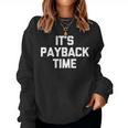 It's Payback Time Saying Sarcastic Cute Cool Novelty Sweatshirt Frauen