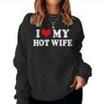 I Love My Hot Wife I My Heart Hot Wife Matching Set Sweatshirt Frauen