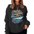 Mother And Daughter Cruise 2025 Mom Daughter Trip 2025 Women Sweatshirt