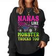Nanas Like Monster Trucks Monster Truck Nana Grandma Women Sweatshirt Nanas Like Monster Trucks Monster Truck Nana Grandma Women Sweatshirt