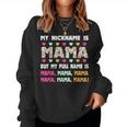 My Nickname Is Mama But My Full Name Is Mom Mother's Day Women Sweatshirt