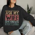 Ask My Wife She Knows Everything Sweatshirt Frauen Geschenke für Sie