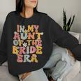 In My Aunt Of The Bride Era Groovy Aunt Auntie Of The Bride Women Sweatshirt Gifts for Her